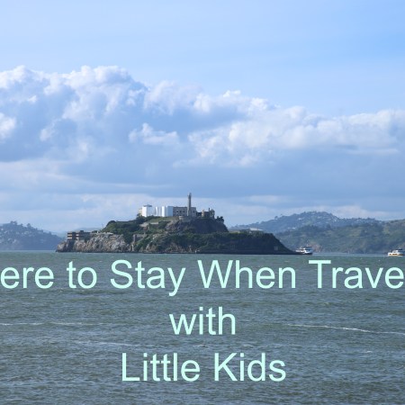 Where to Stay When Traveling with Little Kids-Tips from www.carriereedtravels.com