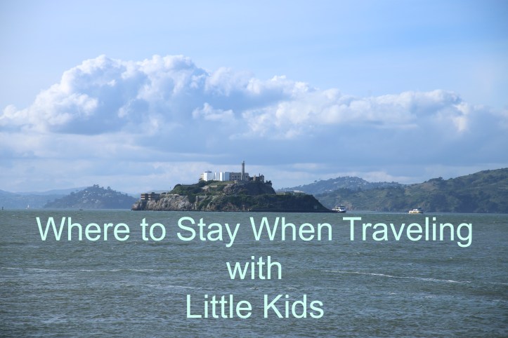 Where to Stay When Traveling with Little Kids-Tips from www.carriereedtravels.com