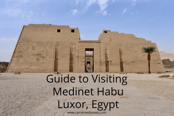 Guide to Visiting Medinet Habu in Luxor, Egypt | www.carriereedtravels.com